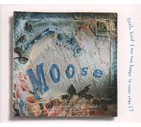 Moose - Little Bird (Are You Happy In Your Cage)?