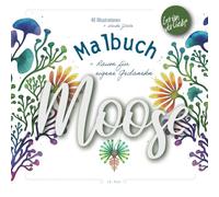 Moose Malbuch für Erwachsene: Inspirierende und organische Muster für eine meditative Auszeit vom Alltag.: Ein visueller Streifzug durch die Welt der ... + inspirierende starke Zitate aus dem Leben.