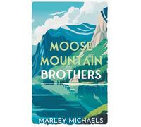 Moose Mountain Brothers: Mountain’s Call Illustrated Cover Edition (The Mountain’s Call Illustrated Covers Series)