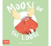 Moose on the Loose /anglais: by Alex Willmore