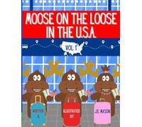 MOOSE ON THE LOOSE IN THE U.S.A.: Vol. 1