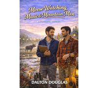 Moose Watching, Music & Mountain Men: A Romantic Comedy: 33 (A Matchmaker Moms Romance)