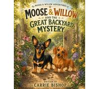 Moose & Willow and the Great Backyard Mystery (Moose & Willow Adventures)