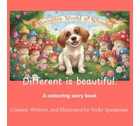 Mooshies world of whimsy. Different is beautiful: a colouring story book. Created, written, and illustrated by Nicky Speakman