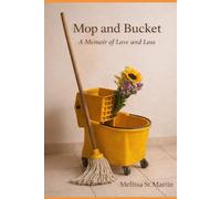 Mop and Bucket: A Memoir of Love and Loss