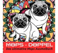 MOPS - DOPPEL - Das ultimative Ausmalbuch für Mops-Nerds: Mops-Malbuch // 40-Mops-Motive zum Ausmalen und Entspannen (MOPS TOTAL- Die verrückte Ausmalbuch-Reihe)