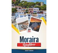 MORAIRA REISEFÜHRER 2026: Entdecken Sie Spaniens mediterranes Juwel mit Villen am Meer, versteckten Buchten, lokalen Meeresfrüchten, Küstenwanderungen und Insider-Reisetipps