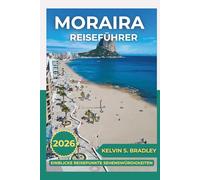 MORAIRA REISEFÜHRER 2026: Erkunden Sie das versteckte Juwel der Costa Blanca mit Insidertipps, Strandausflügen und authentischen spanischen Lifestyle-Erlebnissen