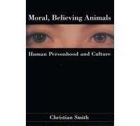 Moral, Believing Animals: Human Personhood and Culture