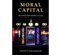 Moral Capital: The World's Most Valuable Currency