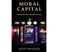 Moral Capital: The World's Most Valuable Currency