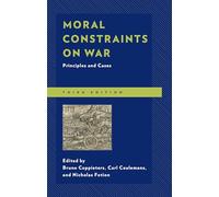 Moral Constraints on War - Third Edition: Principles and Cases