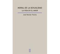 Moral De La Sexualidad. La Vida En El Amor