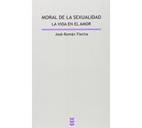Moral de la sexualidad. La vida en el amor: 82 (Lux Mundi)