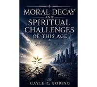 MORAL DECAY AND SPIRITUAL CHALLENGES OF THIS AGE: “Redeeming the Time”