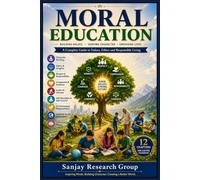 Moral Education: A Complete Guide to Values, Ethics & Responsible Living: 34 (Self Help Books By Sanjay Mandavi)