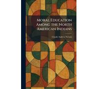 Moral Education Among the North American Indians