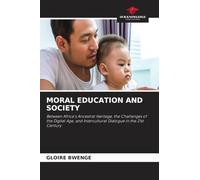 Moral Education and Society: Between Africa's Ancestral Heritage, the Challenges of the Digital Age, and Intercultural Dialogue in the 21st Century