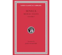 Moral Essays, Volume I: De Providentia. De Constantia. De Ira. De Clementia (Loeb Classical Library)