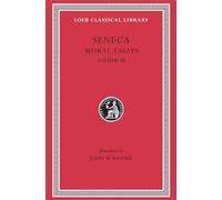 Moral Essays, Volume III: De Beneficiis (Loeb Classical Library)