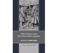 Moral Injury and a First World War Chaplain: The Life of G. A. Studdert Kennedy