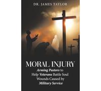 Moral Injury: Arming Pastors to Help Veterans Battle Soul Wounds Caused by Military Service