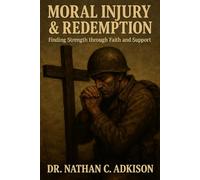 Moral Injury & Redemption: Finding Strength in Faith and Support