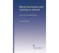 Moral instruction and training in schools: report of an international inquiry
