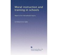 Moral instruction and training in schools: Report of an international inquiry: Volume 2