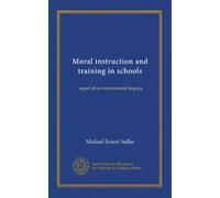 Moral instruction and training in schools (v.02): report of an international inquiry