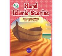 Moral Islamic Stories - The Fisherman and other stories - 4 in 1