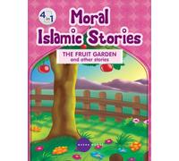 Moral Islamic Stories - The Fruit Garden and other stories - 4 in 1