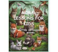 Moral LESSONS for Kids [ illustrated ]: English moral short stories with colourful pictures- Easy to read stories- for 3 to 8 years old children - Read aloud to Infants , Toddler.