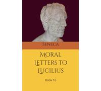 Moral letters to Lucilius: Book 16