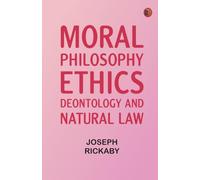 Moral Philosophy: Ethics Deontology and Natural Law