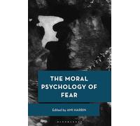 Moral Psychology of Fear, The (Moral Psychology of the Emotions)
