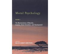 Moral Psychology vol 3: Neuroscience of Morality: Emotion, Brain Disorders, and Development v. 3 by Walter Sinnott-armstro (4-Dec-2007) Paperback