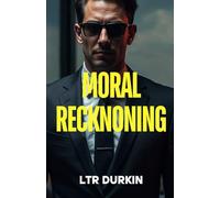 Moral Reckoning: A Legal Thriller of Corporate Corruption, Media Manipulation, and the Battle for Redemption (The Jury Turner Series: A Legal Maverick's Epic Quest for Truth and Reform)