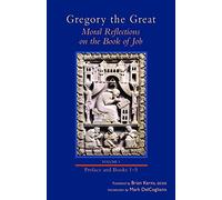 Moral Reflections on the Book of Job, Volume 1: Preface and Books 1-5: 249 (Cistercian Studies Series)