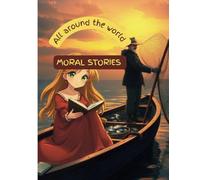 MORAL STORIES: ALL AROUND THE WORLD