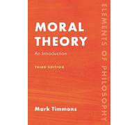 Moral Theory: An Introduction, Third Edition (Elements of Philosophy)