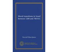 Moral transitions in Israel between 1200 and 700 B.C