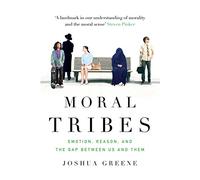Moral Tribes: Emotion, Reason and the Gap Between Us and Them