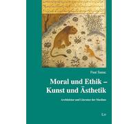 Moral und Ethik - Kunst und Ästhetik: Architektur und Literatur der Muslime
