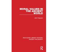 Moral Values in the Ancient World (Routledge Library Editions: Ancient Philosophy)