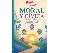 Moral y Cívica: Formamos Valores, Construimos Sociedad