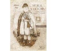 Moral y Dogma del Rito Escocés Antiguo y Aceptado: Obra completa (Grados 1 - 32): 3 (TEXTOS HISTÓRICOS Y CLÁSICOS)