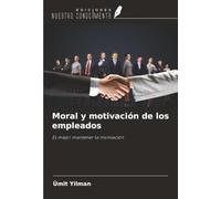 Moral y motivación de los empleados: Es mejor mantener la motivación