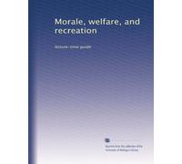 Morale, welfare, and recreation: leisure-time guide