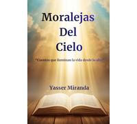 Moralejas Del Cielo: “Cuentos que iluminan la vida desde lo alto”